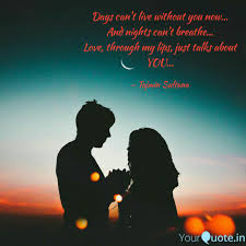 You light up my life: Days Can T Live Without Y Quotes Writings By Tajmin Sultana Yourquote