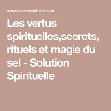 Les Vertus Spirituelles Secrets Rituels Et Magie Du Sel Solution Spirituelle Spirituel Rituels Sel