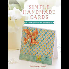 I hope it's going smooth. Simple Handmade Cards 21 Quick And Easy Card Making Ideas Ebook By Jeni Hennah 9781446376560 Booktopia