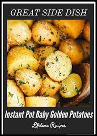 Lifetime Recipes Instant Pot Baby Golden Potatoes Instant Pot Dinner Recipes Instant Pot Potato Recipe Pot Recipes Healthy