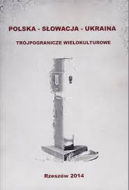 Kampania społeczna na rzecz uruchomienia przez samorząd województwa małopolskiego oraz kraj żyliński i preszowski. Polska Slowacja Ukraina Trojpogranicze Wielokulturowe Strona Glowna Wydawnictwo Uniwersytetu Rzeszowskiego