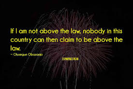 Check spelling or type a new query. Nobody Is Above The Law Quotes Top 14 Famous Sayings About Nobody Is Above The Law