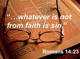 Lies We Believe About Sin. Romans 14:23 “…Whatever Is Not From Faith Is  Sin.” - Ppt Download