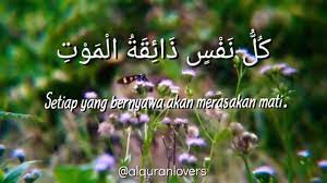 Semua pasti akan mati setiap yang bernyawa akan kembali kepadanya allah swt. Taqy Malik Ali Imran 185 Setiap Yang Bernyawa Pasti Akan Mati Youtube