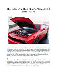 There really isn't a way to unlock a car under the hood. How To Open The Hood Of A Car With A Failed Latch Or Cable By Partzroot Issuu