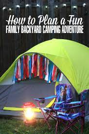 How To Plan A Fun Family Backyard Camping Adventure Family Backyard Backyard Campout Backyard Camping