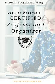 If your specialty lies in things joining an organization such as professional organizers in canada (poc) will keep you up to date on new trends and developments in your. How To Become A Professional Organizer Arxiusarquitectura