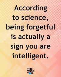Explore forgetfulness quotes by authors including rand paul, jack london, and william wordsworth at brainyquote. According To Science Being Forgetful Is Actually A Sign You Ar Inspirational Quotes For Students Inspirational Quotes Encouragement Happy Quotes Inspirational