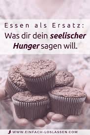 Essen Als Ersatz Was Dir Dein Seelischer Hunger Sagen Will Emotionales Essen Essen Intuitiv Essen