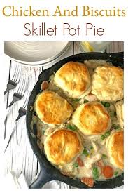 If You Love Skillet Recipes This Chicken And Bioscuits Skillet Pot Pie Is A Must Try One Skillet Meals Like T Chicken And Biscuits Easy Skillet Meals Recipes