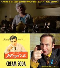 Your daily dose of fun! The Dialogue In This Show Is Amazing Mrs Strauss Moxie Is In Such Short Supply These Days Jimmy Mcgill I Pride Myself On My Moxie Alpine Shepherd Boy Se01ep05 Bettercallsaul