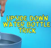 Upside down water bottle trick. Physics trick