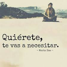 Quierete Te Vas A Necesitar Frases De La Vida Frases De Amor A Uno Mismo Frases De Autoestima P Words Quotes Inspirational Phrases Emotional Quotes