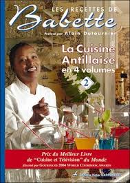 Les Recettes De Babette La Cuisine Antillaise En 4 Volumes Tome 2 Broche Babette De Rozieres Alain Dutournier Alexandre Rety Achat Livre Cuisine Antillaise Antillais Recette