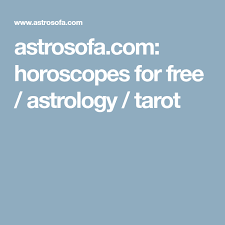 astrosofa com horoscopes for free astrology tarot