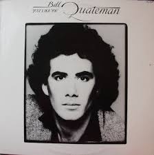 In 1972, Evanston Township High School graduate, Chicago-area  singer-songwriter Bill Quateman, who had started performing at the age of  14 in local coffeehouses in the early '60s, appeared to be