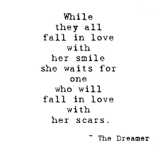 Here are 20 quotations from the bard about love. While They All Fall In Love With Her Smile She Waits For One Who Will Fall In Love With Her Scars