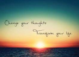 Explore our collection of motivational and famous quotes by authors you know and love. Change Your Thoughts Transform Your Life Lifepoint Counseling Services Llc