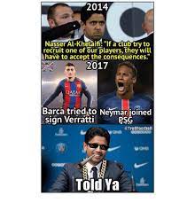 The best memes from instagram, facebook, vine, and twitter about nasser al khelaifi. 2014 Nasser Al Khelaifi If A Club Try To Recruit One Of Our Players They Will Have To Accept The Consequences 2017 Qatar Airway Barca Tried To Neymar Ioined Sign Verratti Psg Told