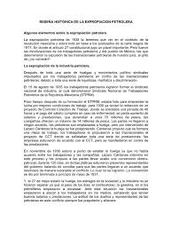 La expropiación petrolera marcó la historia de méxico, ya que dio pie a una nueva manera de administrar y suministrar el petróleo mexicano. Resena Historica De La Expropiacion Petrolera