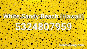 Find roblox id for track sasageyo and also many other song ids. White Sandy Beach Hawaii Roblox Id Roblox Music Codes