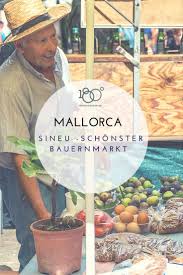 Mallorca Markt In Sineu Alle Infos Und Tipps Parken Offnungszeiten Mallorca Ausfluge Mallorca Urlaub Tipps Mallorca Urlaub