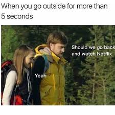 Netflix has a large list of options for funny movies to watch when you just need to cheer yourself up. It S Safe Inside Memebase Funny Memes