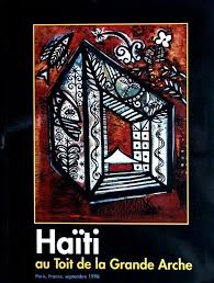 Haiti Au Toit De La Grande Archeclassification Artdescription Haitian S Women Painters Show In Paris Authors Gerald Alexis Carlo Haiti Arche Paris Paris