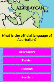 The azerbaijani language has a rich and complicated history boasting more than 30 million native speakers. What Is The Official Language Of Trivia Answers Quizzclub