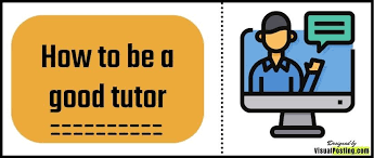 How To Be A Good Tutor