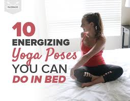 10 energizing yoga poses you can do in bed
