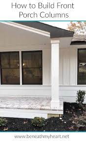 How To Build Front Porch Columns Beneath My Heart Porch Columns Front Porch Columns Porch Design
