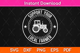 Support Your Local Farmer Svg File Graphic By Graphic School Creative Fabrica