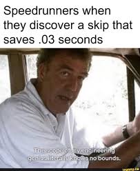 Speedrunners When They Discover A Skip That Saves 03 Seconds