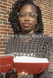 Take up space, Black girl