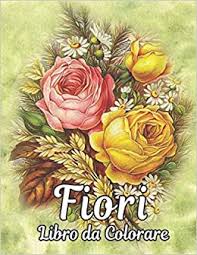 La vostra mamma ne sarà entusiasta! Libro Da Colorare Fiori 100 Bellissimi Fiori Adulti Libro Da Colorare Antistress Con Collezione Di Fiori Mazzi Ghirlande Turbinii Motivi Disegni Da Colorare Fiori Adulti Italian Edition Mondo Qta 9798560229979 Amazon Com Books