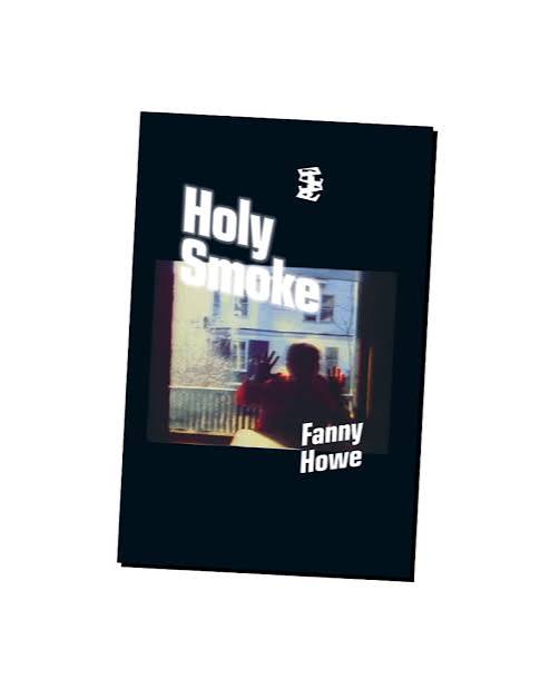 Soul Fresh and Soul Clean: On Fanny Howe's “Holy Smoke” - Cleveland Review  of Books