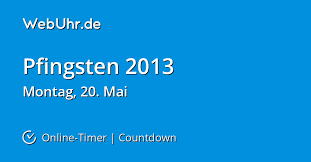 Doch was wird da gefeiert? Wann Ist Pfingsten 2013 Countdown Timer Webuhr De