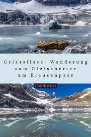 Der winter 1986 war extrem. Griesslisee Wanderung Zum Gletschersee Am Klausenpass Klausenpass Wanderung Wandern Schweiz