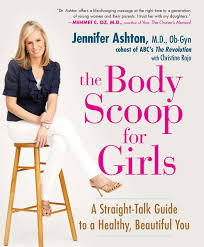 The Body Scoop for Girls: A Straight-Talk Guide to a Healthy, Beautiful  You: Ashton M.D. Ob-G, Jennifer, Rojo, Christine: 9781583333693:  Amazon.com: Books