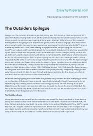 It is presented from the perspective of within the story. The Outsiders Epilogue Essay Example