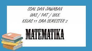 Soal dan kunci jawaban pat bahasa indonesia smp kelas 7. Kunci Jawaban Uas Matematika Kelas 11 Sma Smk Semester 2 Kunci Jawaban Pat Ukk Pilihan Ganda Tribun Pontianak