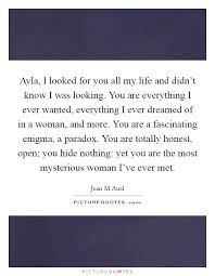 Ayla I Looked For You All My Life And Didn T Know I Was Picture Quotes