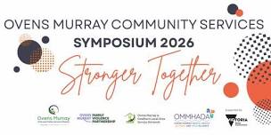 Ovens Murray Community Services - Stronger Together Symposium