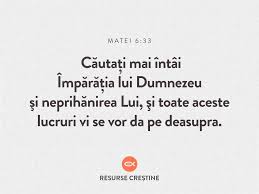 Deci dumnezeu vrea ca tu sa cauti intai imparatia lui si toate lucrurile se vor aseza in mod glorios, acolo unde este necesar. Matei 6 33 Resurse CreÈtine