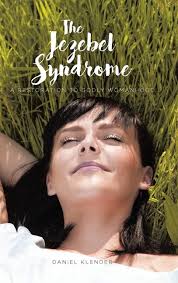 The Jezebel Syndrome: A Restoration To Godly Womanhood Book By Daniel  Klender, ('tc')