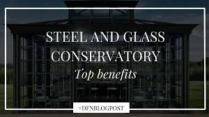 Maybe you would like to learn more about one of these? Top Benefits Of A Steel And Glass Conservatory
