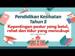 Tahun 2009 nomor 144, tambahan lembaran. Pendidikan Kesihatan Tahun 2 Kesan Kepentingan Postur Rehat Tidur Youtube