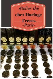 Decouvrez Le The A Travers Un Atelier Teaclub Chez Mariage Freres A Paris Thes Parfumes Verts Blancs Bleus Rooibos Gastronomie Mariage The Mariage Freres