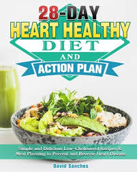 Easy tips for lowering cholesterol + 63 delicious recipes (part 3). 28 Day Heart Healthy Diet And Action Plan Simple And Delicious Low Cholesterol Recipes Meal Planning To Prevent And Reverse Heart Disease Paperback Brain Lair Books